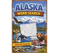 Alaska Word Search: Alaska Word Search Book with 50+ Puzzles, Fun Facts, and Full Solutions (6×9 Format)