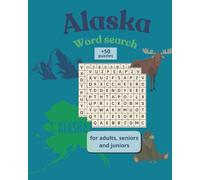 Alaska Word Search Book For Adults, Seniors and Juniors: An Alaska Adventure for Your Mind: A Large Print Word Search Book with 50+ Relaxing Puzzles for Seniors, Adults, and Puzzle Lovers