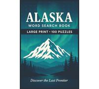 Alaska Word Search Book: Large Print Puzzle Collection with 100 Puzzles and 2000 Unique Words on Northern Lights, Glaciers, and National Parks