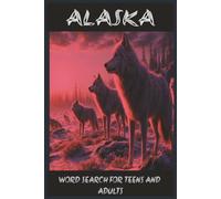 alaska word search for teens and adults: Word search puzzle book about alaska, northern lights, and wildlife| 6x9, 110 pages| 50+ puzzles... Gift for vacations, holidays and free time