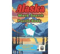 Alaska Word Search Puzzle Book: 60 Word Search Puzzles for Adults, Teens & Seniors - Inspired by Alaska’s Rich History, Nature, & Culture - 6 Fact-Filled Articles - 106 pages - 6"x9" format.