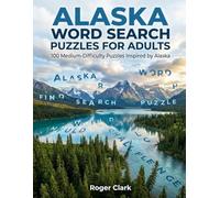 Alaska Word Search Puzzles for Adults: 100 Medium-Difficulty Puzzles Inspired by Alaska