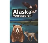 Alaska Wordsearch: Alaska Word Search Puzzle Book: Word Finds with Easy to Read Print About Alaska, Wildlife and More | 6x9 inches, 110 pages | 50+ ... Gift for Vacations, Holidays, and Free Times