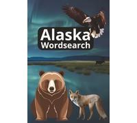 Alaska Wordsearch: Alaska Word Search Puzzle Book: Word Finds with Easy to Read Print About Alaska, Wildlife and More | 6x9 inches, 110 pages | 50+ ... Gift for Vacations, Holidays, and Free Times