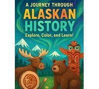 Alaskan History: Explore, Color, and Learn!