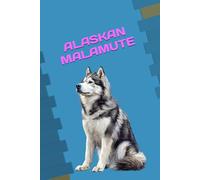 ALASKAN MALAMUTE: ANIMALS OF THE WORLD, Positive affirmations, Motivational and inspirational notebook, Animal notebook, Birthday gifts, Notebook gifts, Anniversary gifts, For all...