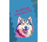 ALASKAN MALAMUTE: ANIMALS OF THE WORLD, Positive affirmations, Motivational and inspirational notebook, Animal notebook, Birthday gifts, Notebook gifts, Anniversary gifts, For all...