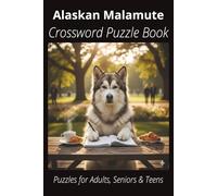 Alaskan Malamute Crossword Puzzle Book: Crossword Puzzles with Easy-to-Read Print About Alaskan Malamutes, Loyal Companions, Training, Fun Facts & ... Pet Lovers, Vacations, and Relaxing Moments