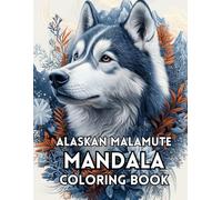 Alaskan Malamute Mandala Coloring Book: Relax and Explore Intricate Designs Celebrating Loyal and Brave Dogs