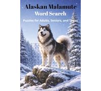 Alaskan Malamute Word Searches: Word Searches With Easy to Read Print About Alaskan Malamutes, Dog Sled Racing, Alaskan Malamute Breeding and More (6 ... for Vacation, Holidays and Fun Times.