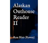Alaskan Outhouse Reader II: Stories Too Cold for Social