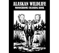 Alaskan Wildlife Monochrome Coloring Book: A Still and Slow One Color Coloring Experience Featuring Majestic Alaskan Wildlife Illustrations for Relaxation and Focus for Teens and Adults