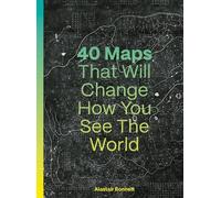 Alastair Bonnet 40 Maps That Will Change How You See the Worl (Copertina rigida)