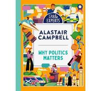 Alastair Campbell Why Politics Matters (Copertina rigida) Little Experts
