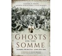 Alastair Fraser Andrew Ghosts on the Somme: Filming the Battle - Jun (Tascabile)