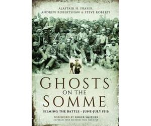 Alastair Fraser Andrew Robertshaw Frase Ghosts on the Somme: Filming (Tascabile)