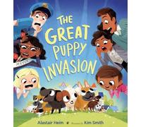 Alastair Heim Kim Smith The Great Puppy Invasion (Copertina rigida)