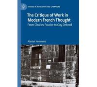 Alastair Hemmens The Critique of Work in Modern French Thought (Tascabile)