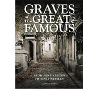 Alastair Horne Graves of the Great and Famous (Copertina rigida)