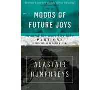 Alastair Humphr Moods of Future Joys - Around the world by bike Par (Tascabile)
