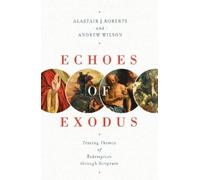 Alastair J. Roberts Andrew Wilson Echoes of Exodus (Tascabile)
