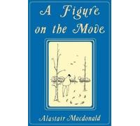Alastair Macdonald A Figure on the Move (Tascabile)