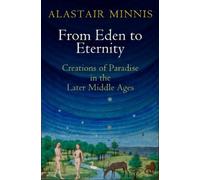 Alastair Minnis From Eden to Eternity (Copertina rigida) Middle Ages Series