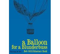Alastair Reid A Balloon for a Blunderbuss (Copertina rigida)