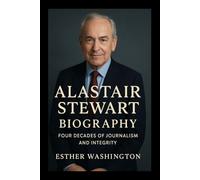 Alastair Stewart Biography: Four Decades of Journalism and Integrity