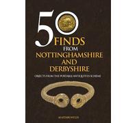 Alastair Willis 50 Finds From Nottinghamshire and Derbyshire (Tascabile)