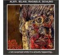 ALATI/IELASI/RADAELE/SCIA - I AM SURPRISED WHILE