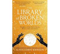 Alaya Dawn Johnson The Library of Broken Worlds (Copertina rigida)