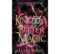 Alaya Wells A Kingdom of Bitter Magic (Tascabile) Kingdom of Blighted Thorns