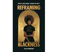 Alayo Akinkugbe Reframing Blackness (Copertina rigida)