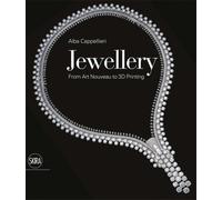 Alba, Cappellieri. - Jewellery. From Art Nouveau to 3D Printing.