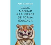 Alba Cardalda Cómo mandar a la mierda de forma educada / How to Poli (Tascabile)