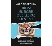 Alba Cardalda Libera el tigre que llevas dentro / Release the Tiger (Tascabile)