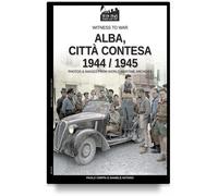 Alba, città contesa 1944-1945