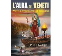 Alba dei veneti. Mito e storia delle origini