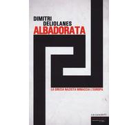 Alba Dorata. La Grecia nazista minaccia l'Europa - Deliolanes Dimitri
