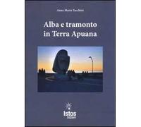 Alba e tramonto in terra apuana