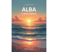 Alba e venne il giorno