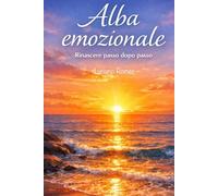 Alba emozionale: Rinascere passo dopo passo