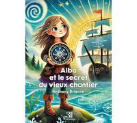 Alba et le secret du vieux chantier