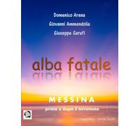 alba fatale: Messina prima e dopo il terremoto