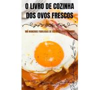 Alba Feo O Livro de Cozinha DOS Ovos Frescos (Copertina rigida)