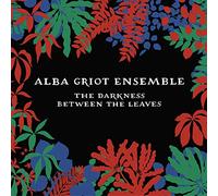Alba Griot Ensemble The Darkness Between the Leaves (CD) Album