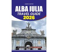ALBA IULIA TRAVEL GUIDE 2026: Explore Romania’s Historic Citadel, Hidden Transylvania Gems, and Local Experiences
