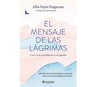 Alba Payás Puig El Mensaje de Las Lágrimas: Cómo Vivir La Pérdida de (Tascabile)