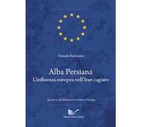 Alba persiana. L'influenza europea nell'Iran cagiaro